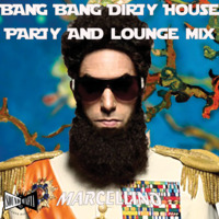 #146 BANG BANG DIRTY HOUSE PARTY AND LOUNGE MIX by SM97
