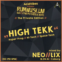 High Tekk (Hi-Tech @ Rumwuseln Private Edition 16.4.16) [153 - 190 bpm] by NEO//LIX (Deep Thought Productions)