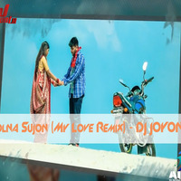 Cholna Sujon(My Love Remix) - DJ JOYONTH by DJ JOYONTH