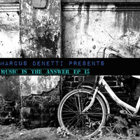 Marcus Denetti Presents - Music Is The Answer EP15 by Marcus Denetti