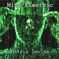 Miss Electric - Matrix Devine | 06 2011 by Miss Electric