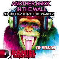 No Hopes Vs Daniel Hernandez - Another Brick In The Wall (Daniel Hernandez Vip Version) by Daniel Alejandro Hernández