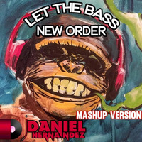 Fractall + Breaking Beattz Vs SNBRN + Shaun Frank - Let The Bass New Order (Daniel Hernandez Mashup) by Daniel Alejandro Hernández