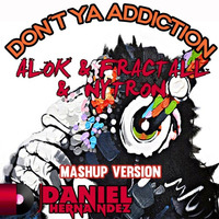 Alok & Fractall &  Nytron - Don´t Ya Addiction(Daniel Hernandez Mashup) by Daniel Alejandro Hernández