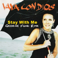 Vaya Con Dios - Stay With Me ( George Funk Rmx ) by George Funk