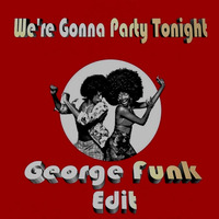 Willie Hutch - We're Gonna Party Tonight ( George Funk Edit ) by George Funk