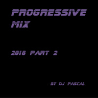 Progressive Mix 2016 Part 2 by DJ Pascal Belgium