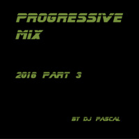 Progressive Mix 2016 Part 3 by DJ Pascal Belgium