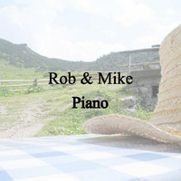 Rob &amp; Mike