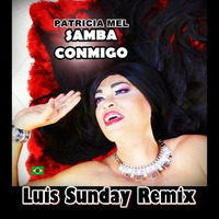 Patricia Mel - Samba Conmigo ( Luis Sunday Remix ) by Luis Sunday
