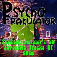Psychofrakulators 50 Favourite Tracks Of 2016  by Psychofrakulator