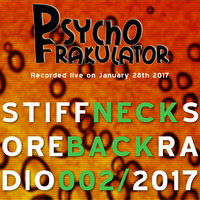 Stiff Neck Sore Back Radio 2017/02  by Psychofrakulator