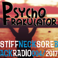Stiff Neck, Sore Back Radio 04/2017 by Psychofrakulator