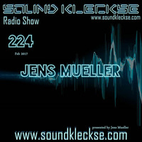 Sound Kleckse Radio Show 0224 - Jens Mueller - 13.02.2017 by Sound Kleckse