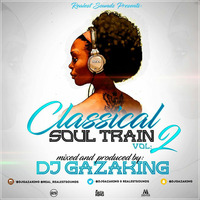 CLASSICAL SOUL TRAIN VOL 2 - DJ GAZAKING THA ILLEST by DjGazaking