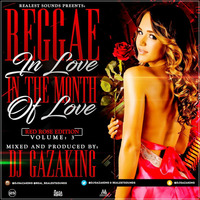 REGGAE IN LOVE IN THE MONTH OF LOVE VOL 3(REDROSE EDITION) - DJGAZAKING THA ILLEST by DjGazaking