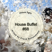 House Buffet #068 - Pillow Fight  -- mixed by Frank Schønekaes by House Buffet