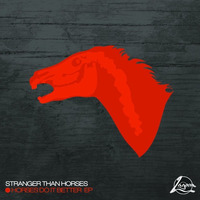 Stranger Than Horses 'Horses Do It Better EP'