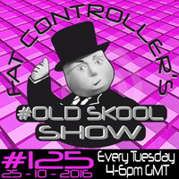 #OldSkool Show #125 with DJ Fat Controller 25th October 2016 by Fat Controller