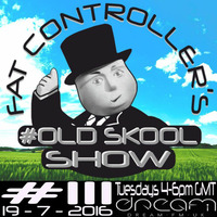 #OldSkool Show #111 with DJ Fat Controller 19th July 2016 by Fat Controller