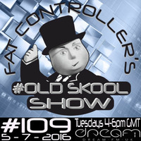 #OldSkool Show #109 with DJ Fat Controller 5th July 2016 by Fat Controller