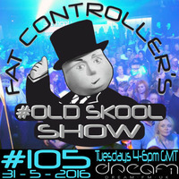 #OldSkool Show #105 with DJ Fat Controller 31st May 2016 by Fat Controller