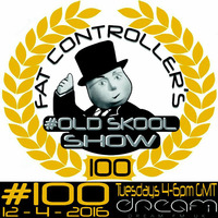#OldSkool Show #100 with DJ Fat Controller 12th April 2016 by Fat Controller