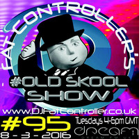 #OldSkool Show #95 with DJ Fat Controller 8th March 2016 by Fat Controller