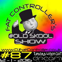#OldSkool Show #87 with DJ Fat Controller 12th Jan 2016 by Fat Controller