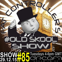 Fat Controller #OldSkool Show #85 22nd Dec 2015 by Fat Controller