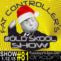 #OldSkool Show #81 With DJ Fat Controller on Dream FM 1st December 2015 by Fat Controller