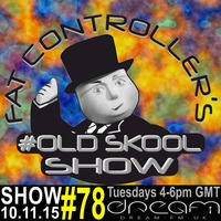 #OldSkool Show #78 With DJ Fat Controller on Dream FM 10th November 2015 by Fat Controller