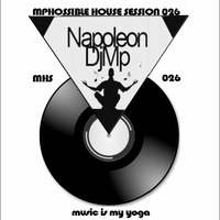 MPHOSSIBLE HOUSE SESSION 026 by Napoleon Bonaparte