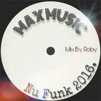 MAX MUSIC-Nu Funk 2016.(Mix By Roby) by Roby Fliske Rasic