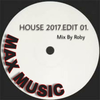 MAX MUSIC-House 2017.Edit 1.(Mix By Roby) by Roby Fliske Rasic