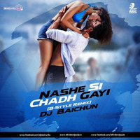 Nashe Si Chad Gayi (B-Style Remix)-Dj  Baichun by DJ Baichun