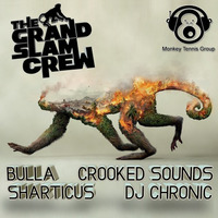 GRAND SLAM CREW-BULLA-CROOKED SOUNDS-SHARTICUS-DJ CHRONIC by MONKEY TENNIS GROUP