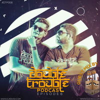 006 Double Trouble Podcast - Episode 6 (Guest Mix By DJs From Mars) by DJ Ravish & DJ Chico