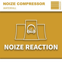 [NRR259][Preview]Noize Compressor - Waterfall (Original Mix) by Noize Reaction Records