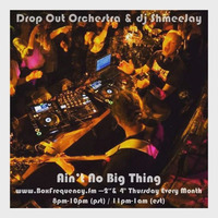 Drop Out Orchestra &amp; dj ShmeeJay - Ain't No Big Thing - 2017-02-09 by dj ShmeeJay