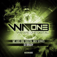 We Are One Digital - Mix Series 003 [Mixed By DJ Brady] by DJ Brady