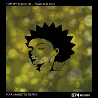 Tommy Boccuto - I Wanted You  Max Marotto Reprise Mix by Tommy Boccuto