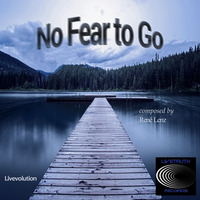 No Fear To Go by Live Truth Records
