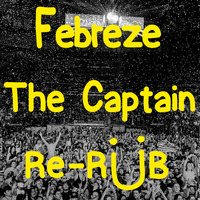 Jack U - Febreeze (The Captain Re-Rub) by The Captain