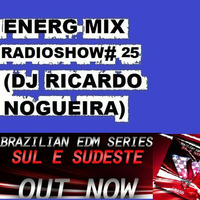 ENERG MIX #RADIOSHOW 25  (DJ RICARDO NOGUEIRA ) by Ricardo Nogueira