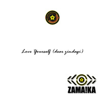 Zamaika - Love Yourself (Dear Zindagi) by :::: Zamaika :::