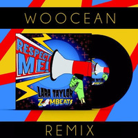 Lara Taylor - Respect Me (Woocean Remix) by Woocean
