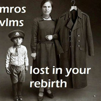 Lost In Your Rebirth by Mros Vlms