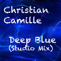 Christian Camille-Deep Blue (Studio Mix) by Christian Camille