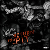 How Hard, J Root, Jimmy X - Return To The Pit (Silent Humanity Remix) by Silent Humanity
